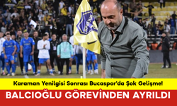 Karaman Yenilgisi Sonrası Bucaspor'da Şok Gelişme! Balcıoğlu Görevinden Ayrıldı