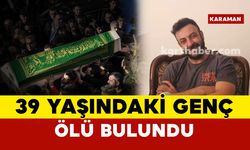 Karaman’da 39 yaşındaki genç bahçede ölü bulundu