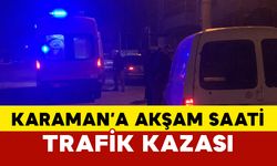 Karaman'da akşam saati kaza