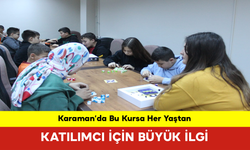 Karaman’da Bu Kursa Her Yaştan Katılımcı İçin Büyük İlgi