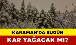 Karaman’da Bugün Kar Yağacak mı?