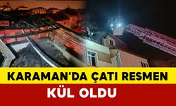 Karaman’da Çatı Yangını: Çatı Küle Döndü