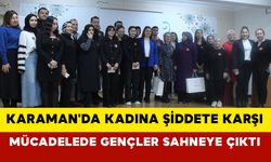 Karaman'da Kadına Şiddete Karşı Mücadelede Gençler Sahneye Çıktı