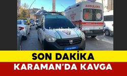 Karaman'da kavgada 1 kişi yaralandı