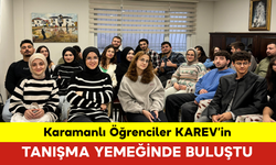 Karamanlı Öğrenciler KAREV’in Tanışma Yemeğinde Buluştu