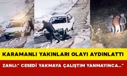 Karamanlı yakınların ihbarı olayı aydınlattı zanlı yargılanmaya başladı