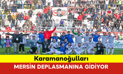 Karamanoğulları Mersin Deplasmanına Gidiyor