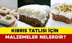 Kıbrıs Tatlısı İçin Malzemeler Nelerdir?