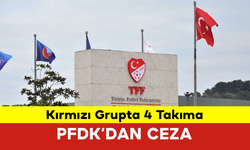 Kırmızı Grupta 4 Takıma PFDK’dan Ceza