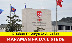 Kırmızı Grupta 8 Takım PFDK'ya Sevk Edildi! Karaman FK da Listede