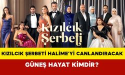 Kızılcık Şerbeti Halime’yi Canlandıracak Olan Güneş Hayat Kimdir?