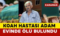 KOAH hastası adam evinde ölü bulundu.