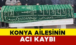 Konya Ailesinin Acı Günü