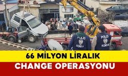 Konya’da Change Operasyonu: 66 Milyon Liralık Kaçak Araç ve Parça Ele Geçirildi