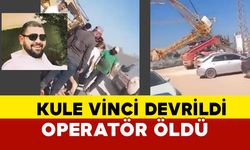 Kule vinci devrildi genç operatör öldü