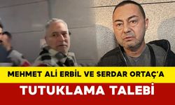 Mehmet Ali Erbil ve Serdar Ortaç’a Tutuklama Talebi