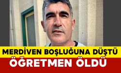 Merdiven boşluğuna düşen öğretmen öldü