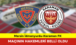 Mersin İdmanyurdu-Karaman FK Maçının Hakemleri Belli Oldu