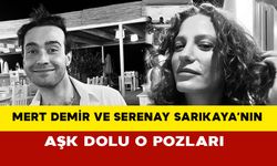 Mert Demir ve Serenay Sarıkaya’dan Aşk Dolu Paylaşımlar