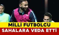 Milli Futbolcu: Sahalara Veda Etti