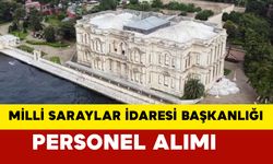 Milli Saraylar İdaresi 152 Sözleşmeli Personel ve 80 Sürekli İşçi Alacak