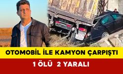 Otomobil ile Kamyon Çarpıştı: 1 ölü, 2 yaralı