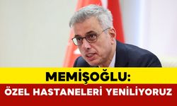 Özel hastaneler mevzuatını tamamen yeniliyoruz