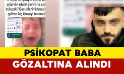 5 yaşındaki çocuğunun boğazına bıçak dayayan cani baba gözaltında