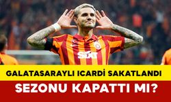 Sakatlanan Galatasaraylı Icardi sezonu kapattı mı?