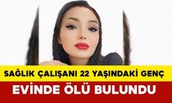 Samsun'da sağlık çalışanı 22 yaşındaki genç kız evinde ölü bulundu