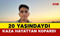 Sivas’ta trafik kazası 20 yaşındaki genci hayattan kopardı