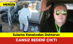 Sulama Kanalından Doktorun Cansız Bedeni Çıktı