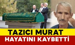 Tazıcı Murat Hayatını Kaybetti