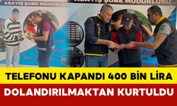 Telefonu kapandı 400 bin lira dolandırılmaktan kurtuldu