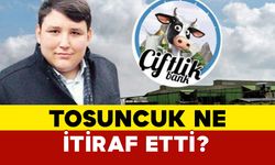 Tosuncuk'tan İtiraf Mektubu