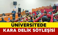 Üniversitede Kara Delik Söyleşisi Yapıldı