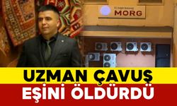 Uzman çavuş boşanma aşamasındaki eşini öldürdü