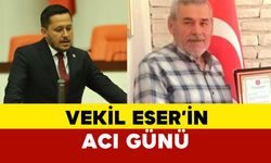 Vekil Eser'in acı günü