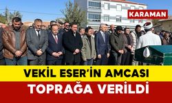 Vekil Eser'in amcası toprağa verildi