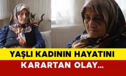 Yaşlı kadının hayatını karartan olay…