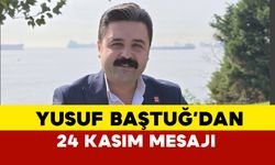 Yusuf Baştuğ'dan 24 Kasım Mesajı