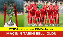 ZTK’da Karaman FK-Erokspor Maçının Tarihi Belli Oldu