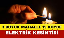 3 Büyük Mahalle ve 15 Bölgede Elektrik Kesintisi