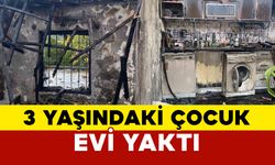 3 yaşındaki çocuk çakmakla oynarken evi yaktı