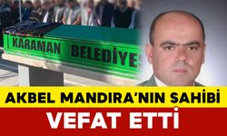 Akbel Mandıra'nın Sahibi Vefat Etti