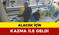 Alacak İçin Kazma İle Geldi