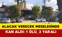 Alacak verecek meselesinde kan aldı: 1 ölü, 3 yaralı