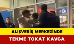 Alışveriş merkezinde tekme tokat kavga