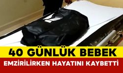 Annenin emzirirken üzerine yattığı 40 günlük bebek hayatını kaybetti