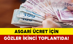 Asgari ücret için gözler ikinci toplantıda!